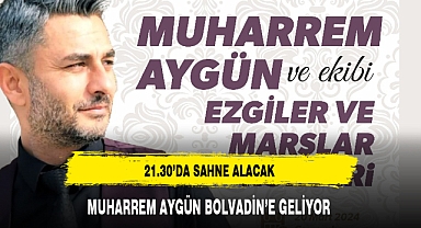 MUHARREM AYGÜN BOLVADİN'E GELİYOR