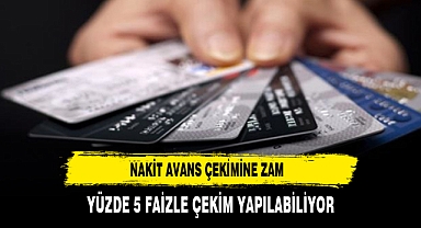 NAKİT AVANS ÇEKİMİNE ZAM