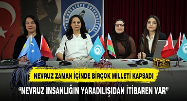 “NEVRUZ İNSANLIĞIN YARADILIŞIDAN İTİBAREN VAR”