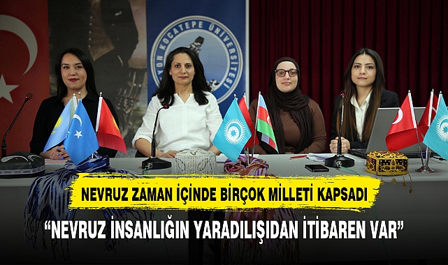 “NEVRUZ İNSANLIĞIN YARADILIŞIDAN İTİBAREN VAR”