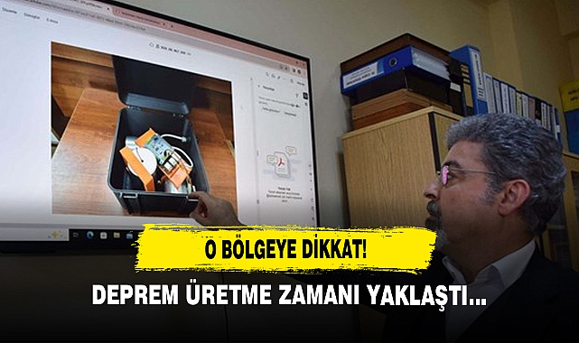 O Bölgeye Dikkat!  Deprem Üretme Zamanı Yaklaştı...