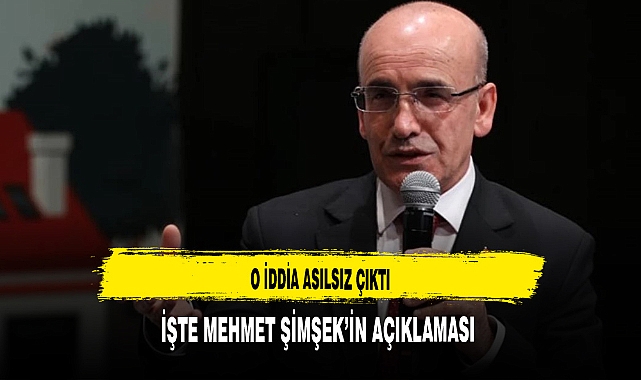 O İDDİA ASILSIZ ÇIKTI İŞTE MEHMET ŞİMŞEK'İN AÇIKLAMASI