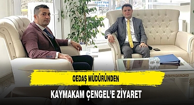 OEDAŞ Müdüründen Kaymakam Çengel'e Ziyaret