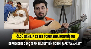 Öldü Sanılıp Ceset Torbasına Konmuştu! Depremzede Genç Asrın Felaketinin Acısını Şarkıyla Anlattı