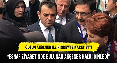 OLGUN AKŞENER İLE NİĞDE ESNAFINI ZİYARET ETTİ