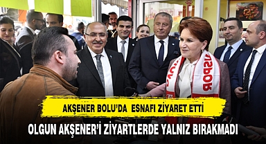 OLGUN BOLU ZİYARETİNDE AKŞENER'İ YALNIZ BIRAKMADI
