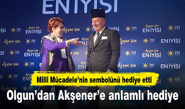 Olgun'dan Akşener'e anlamlı hediye