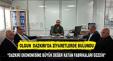 OLGUN DAZKIRI'DA ÜRETİM TESİSLERİNİ ZİYARET ETTİ