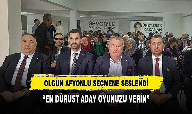 Olgun  "Afyon'daki kast sistemini değiştireceğiz"