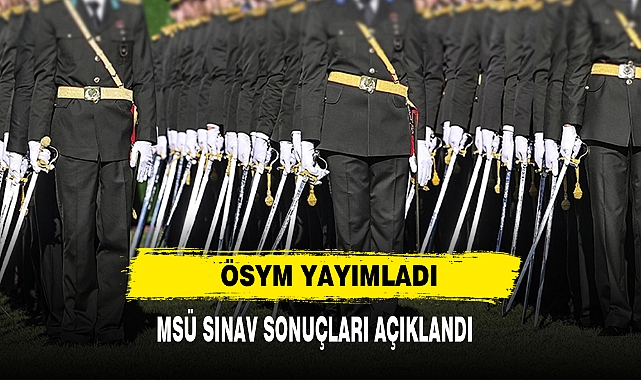 ÖSYM Yayımladı: MSÜ Sınav Sonuçları Açıklandı