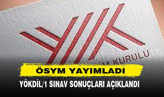 ÖSYM Yayımladı  YÖKDİL/1 Sınav Sonuçları Açıklandı