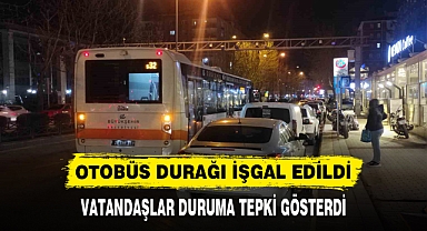 OTOBÜS DURAĞI İŞGAL EDİLDİ