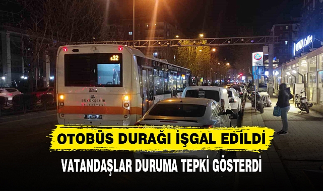OTOBÜS DURAĞI İŞGAL EDİLDİ
