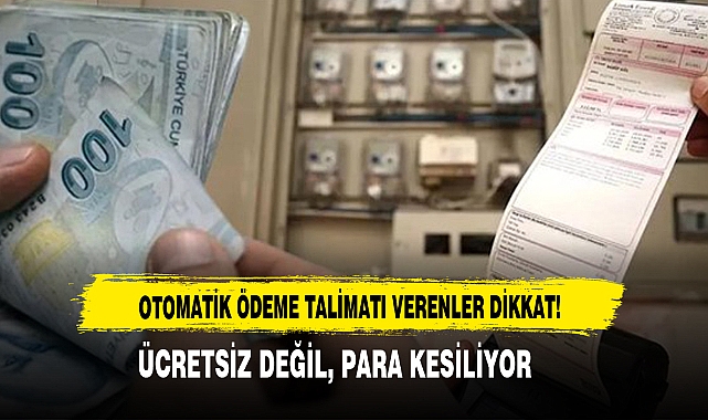 Otomatik Ödeme Talimatı Verenler Dikkat!
