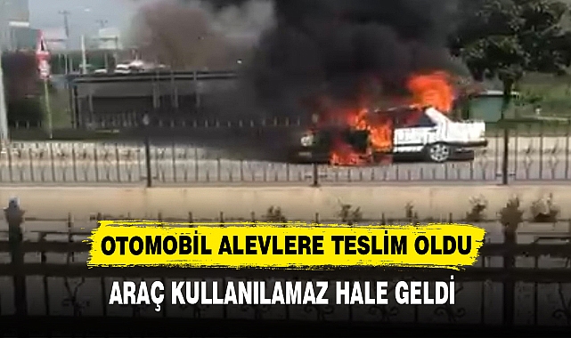 OTOMOBİL ALEVLERE TESLİM OLDU