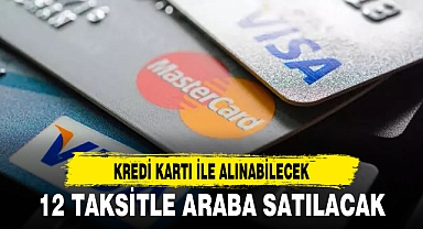 Otomobil satışında yeni dönem: Kredi kartına 12 ay taksit!