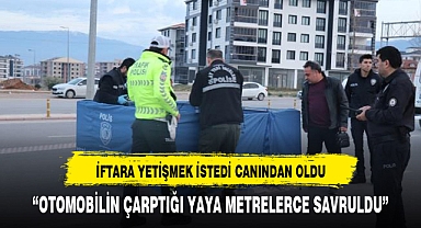 Otomobilin çarptığı yaya metrelerce savrulup feci şekilde can verdi