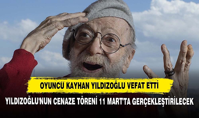 Oyuncu Kayhan Yıldızoğlu Vefat Etti