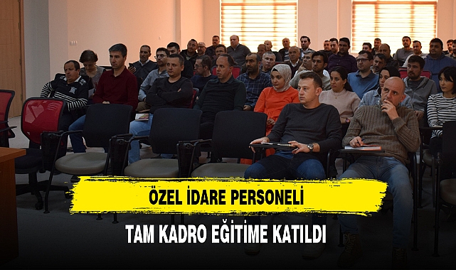 Özel İdare Personeli Tam Kadro Eğitime Katıldı