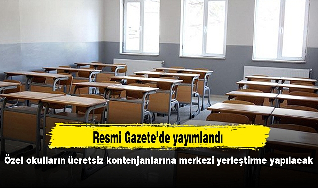 Özel okulların ücretsiz kontenjanlarına merkezi yerleştirme yapılacak