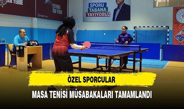 ÖZEL SPORCULAR MASA TENİSİ MÜSABAKALARI TAMAMLANDI