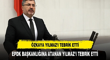 ÖZKAYA YILMAZ'I TEBRİK ETTİ