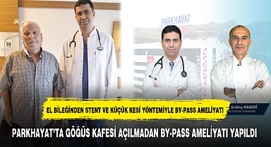 PARKHAYAT'TA GÖĞÜS KAFESİ AÇILMADAN BY-PASS AMELİYATI YAPILDI