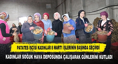 Patates İşçisi Kadınlar 8 Mart'ı İşlerinin Başında Geçirdi