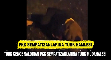 PKK SEMPATİZANLARINA TÜRK HAMLESİ