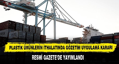 Plastik Ürünlerin İthalatında Gözetim Uygulama Kararı