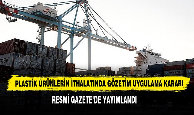 Plastik Ürünlerin İthalatında Gözetim Uygulama Kararı