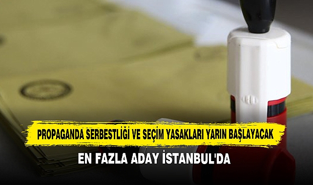 Propaganda Serbestliği ve Seçim Yasakları Yarın Başlayacak