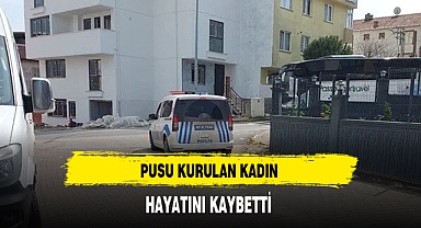 Pusu Kurulan Kadın Hayatını Kaybetti