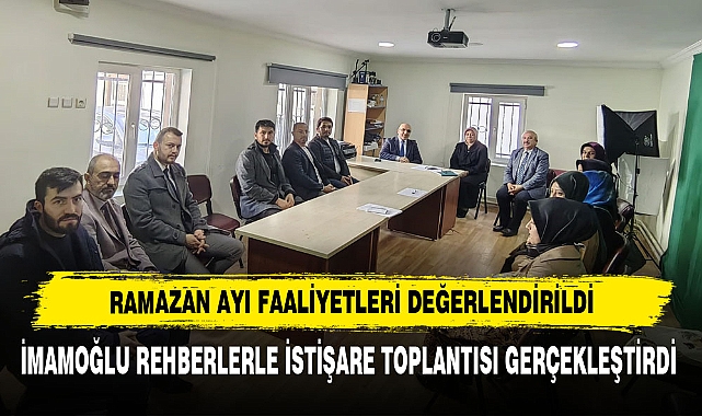Ramazan Ayı Faaliyetleri Değerlendirildi