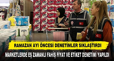 Ramazan Ayı Öncesi Denetimler Sıklaştırdı