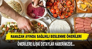 Ramazan Ayında Sağlıklı Beslenme Önerileri