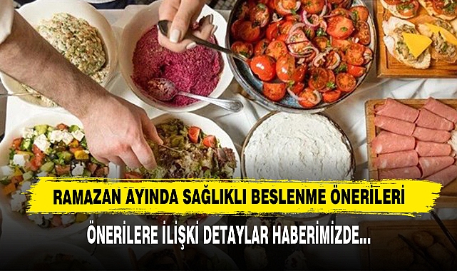 Ramazan Ayında Sağlıklı Beslenme Önerileri