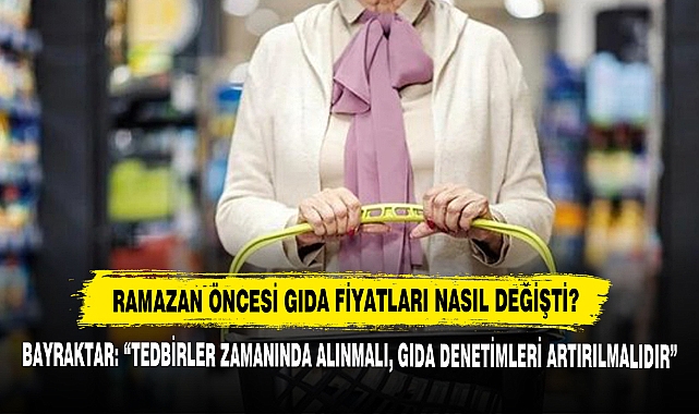 Ramazan Öncesi Gıda Fiyatları Nasıl Değişti?