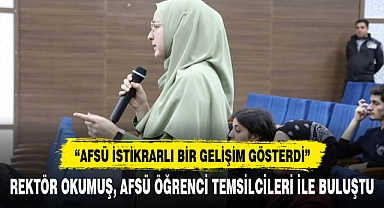 REKTÖR OKUMUŞ, AFSÜ ÖĞRENCİ TEMSİLCİLERİ İLE BULUŞTU