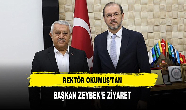 Rektör Okumuş'tan Başkan Zeybek'e Ziyaret