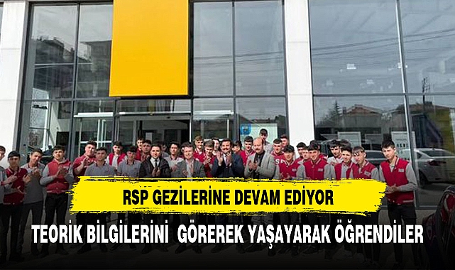 RSP ÖĞRENCİLERİ TEKNİK GEZİLERE DEVAM EDİYOR