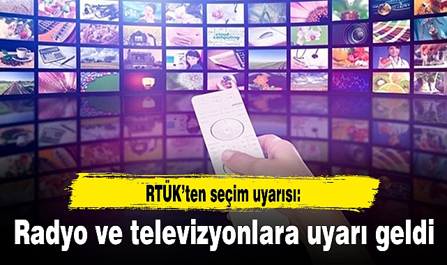 RTÜK’ten radyo ve televizyonlara seçim uyarısı