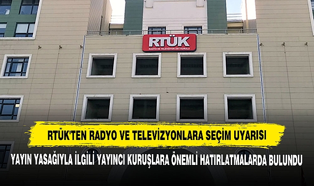 RTÜK'ten Radyo Ve Televizyonlara Seçim Uyarısı