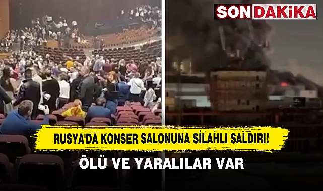 Rusya'da Konser Salonuna Silahlı Saldırı: Ölü ve Yaralılar Var!