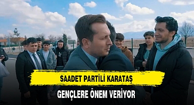 Saadet Partili Karataş Gençlere Önem Veriyor