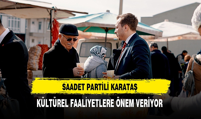 Saadet Partili Karataş Kültürel Faaliyetlere Önem Veriyor
