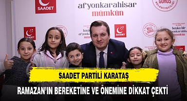 Saadet Partili Karataş'tan Ramazan Ayı Mesajı