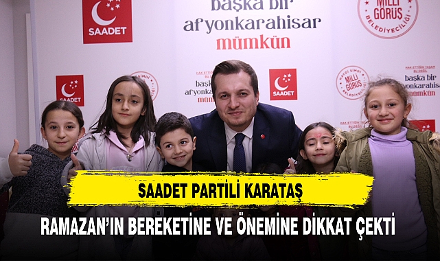 Saadet Partili Karataş'tan Ramazan Ayı Mesajı