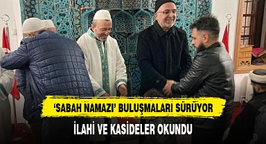 'SABAH NAMAZI' BULUŞMALARI SÜRÜYOR