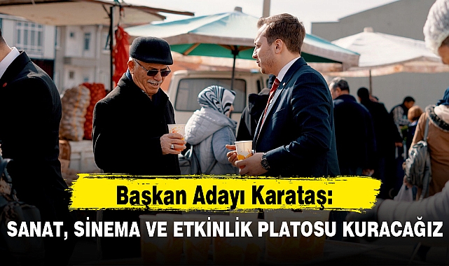 SANAT, SİNEMA VE ETKİNLİK PLATOSU KURACAĞIZ